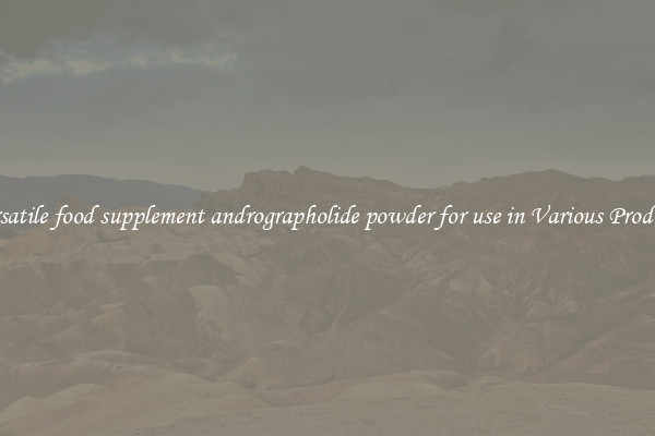 Versatile food supplement andrographolide powder for use in Various Products