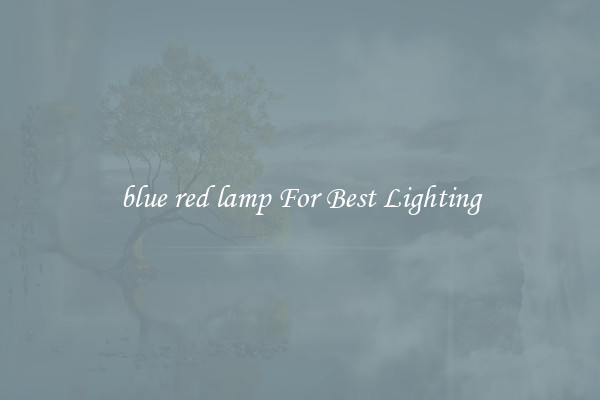 blue red lamp For Best Lighting