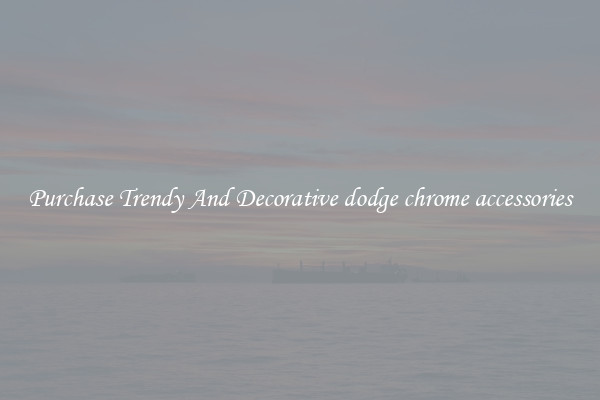 Purchase Trendy And Decorative dodge chrome accessories