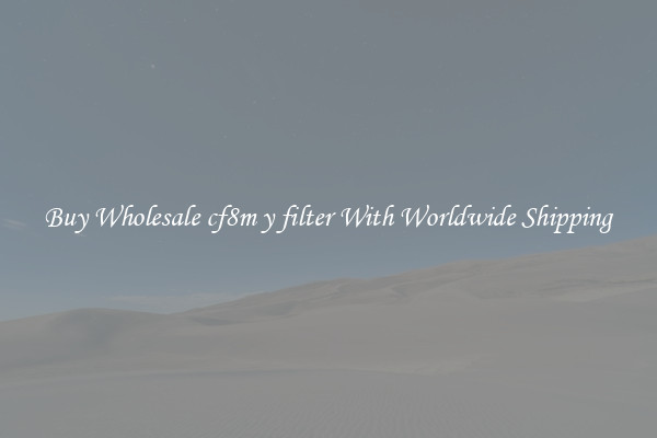  Buy Wholesale cf8m y filter With Worldwide Shipping 