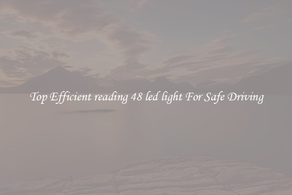 Top Efficient reading 48 led light For Safe Driving