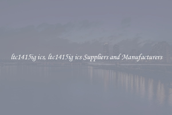 ltc1415ig ics, ltc1415ig ics Suppliers and Manufacturers