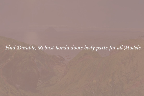 Find Durable, Robust honda doors body parts for all Models