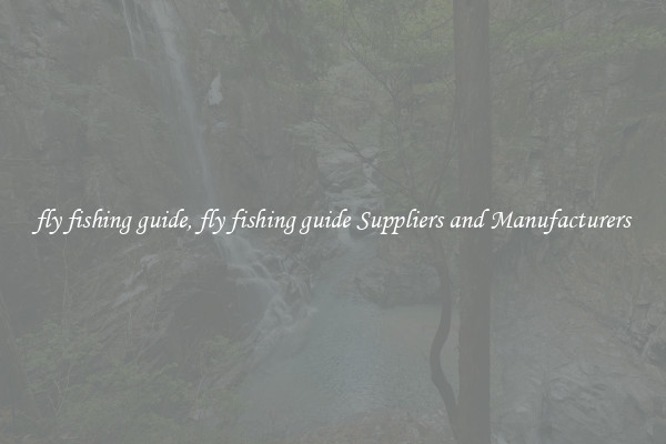 fly fishing guide, fly fishing guide Suppliers and Manufacturers