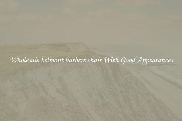 Wholesale belmont barbers chair With Good Appearances