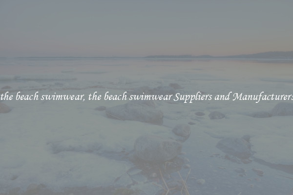 the beach swimwear, the beach swimwear Suppliers and Manufacturers