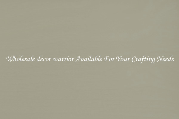 Wholesale decor warrior Available For Your Crafting Needs