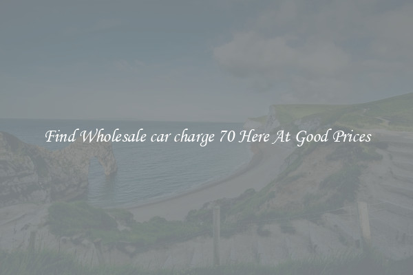 Find Wholesale car charge 70 Here At Good Prices
