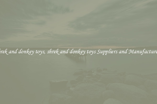 shrek and donkey toys, shrek and donkey toys Suppliers and Manufacturers