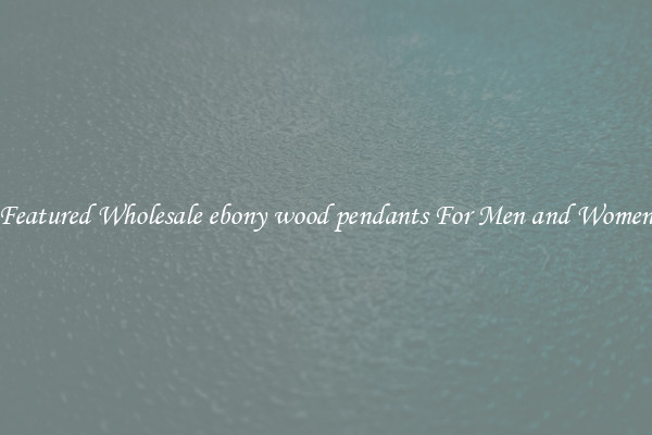 Featured Wholesale ebony wood pendants For Men and Women
