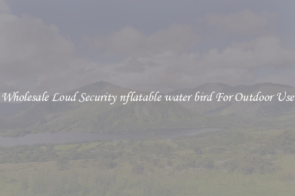 Wholesale Loud Security nflatable water bird For Outdoor Use