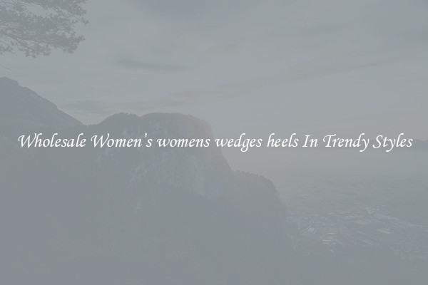 Wholesale Women’s womens wedges heels In Trendy Styles