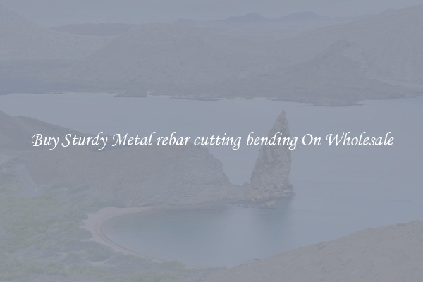 Buy Sturdy Metal rebar cutting bending On Wholesale