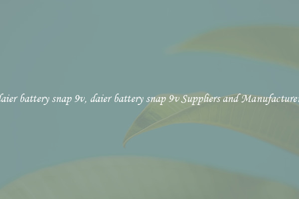 daier battery snap 9v, daier battery snap 9v Suppliers and Manufacturers