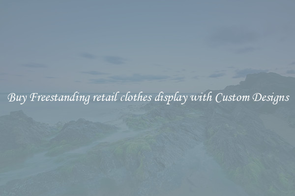 Buy Freestanding retail clothes display with Custom Designs