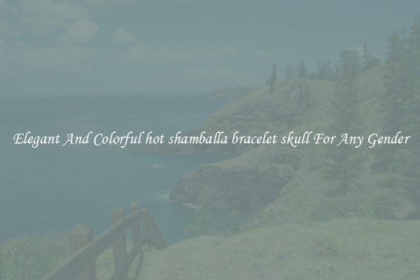 Elegant And Colorful hot shamballa bracelet skull For Any Gender