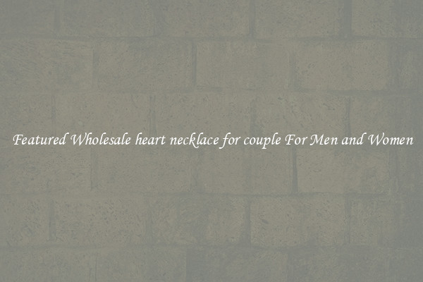 Featured Wholesale heart necklace for couple For Men and Women