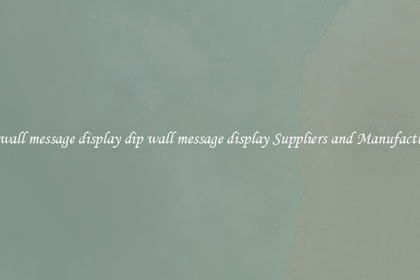 dip wall message display dip wall message display Suppliers and Manufacturers