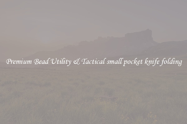 Premium Bead Utility & Tactical small pocket knife folding