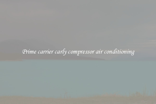Prime carrier carly compressor air conditioning