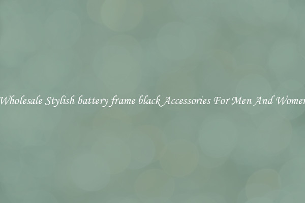 Wholesale Stylish battery frame black Accessories For Men And Women
