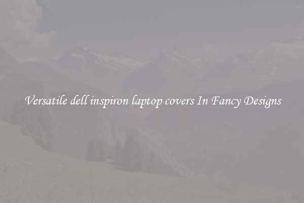 Versatile dell inspiron laptop covers In Fancy Designs