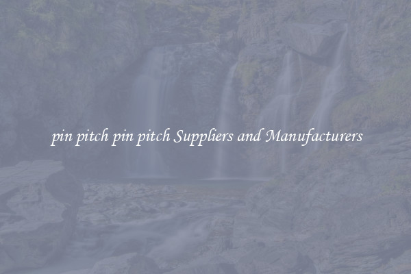 pin pitch pin pitch Suppliers and Manufacturers