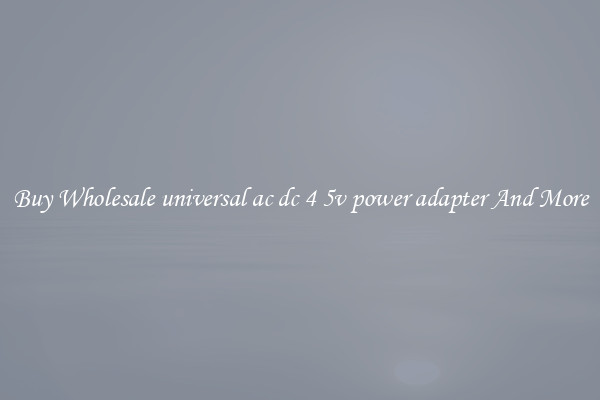 Buy Wholesale universal ac dc 4 5v power adapter And More