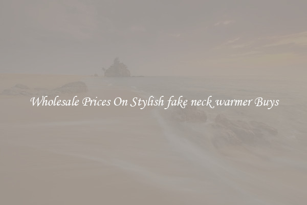 Wholesale Prices On Stylish fake neck warmer Buys