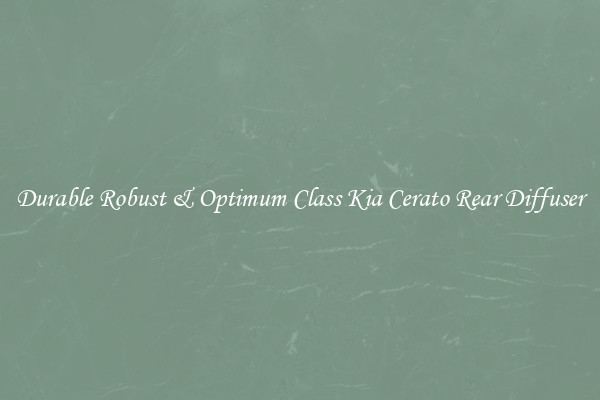 Durable Robust & Optimum Class Kia Cerato Rear Diffuser