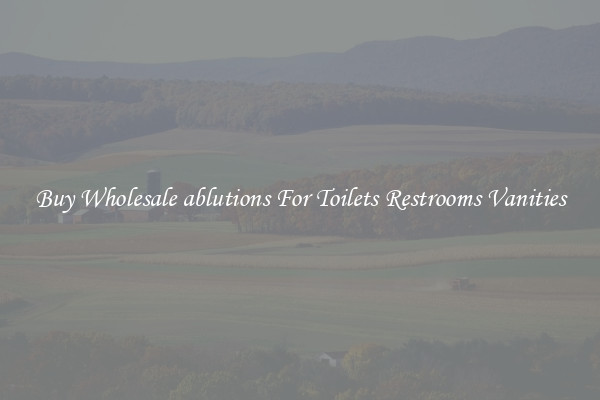 Buy Wholesale ablutions For Toilets Restrooms Vanities