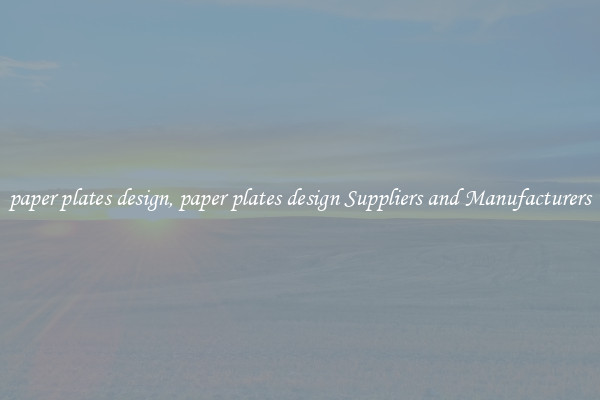 paper plates design, paper plates design Suppliers and Manufacturers