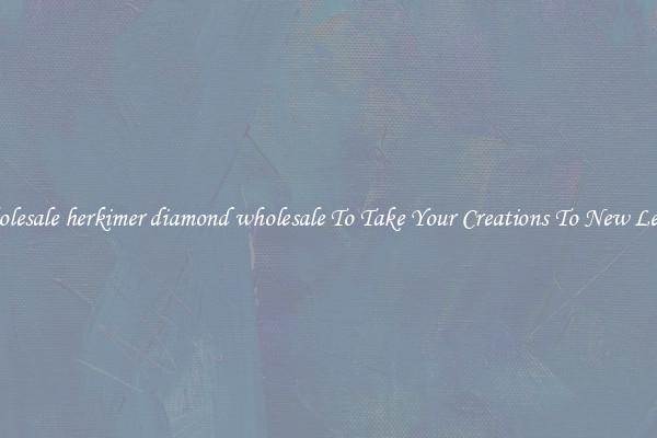 Wholesale herkimer diamond wholesale To Take Your Creations To New Levels