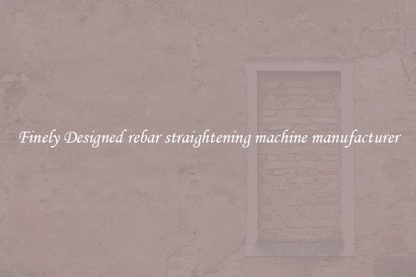 Finely Designed rebar straightening machine manufacturer