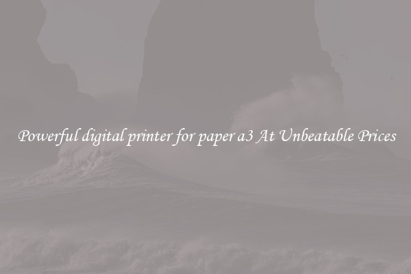 Powerful digital printer for paper a3 At Unbeatable Prices