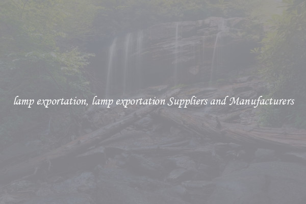 lamp exportation, lamp exportation Suppliers and Manufacturers