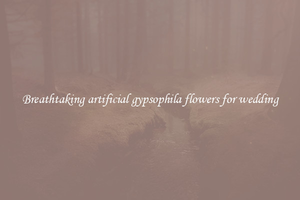 Breathtaking artificial gypsophila flowers for wedding