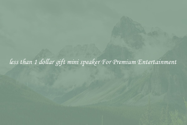 less than 1 dollar gift mini speaker For Premium Entertainment 