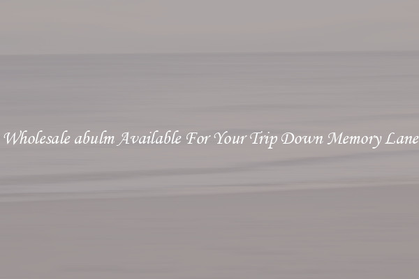 Wholesale abulm Available For Your Trip Down Memory Lane