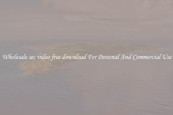 Wholesale sec video free download For Personal And Commercial Use