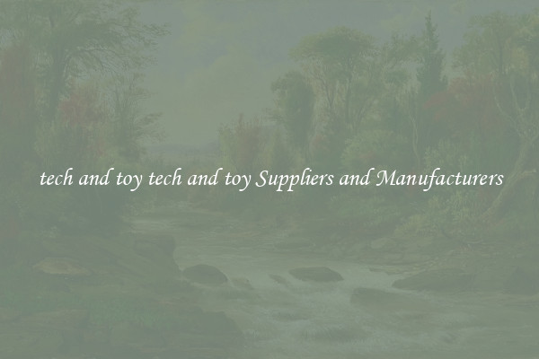 tech and toy tech and toy Suppliers and Manufacturers
