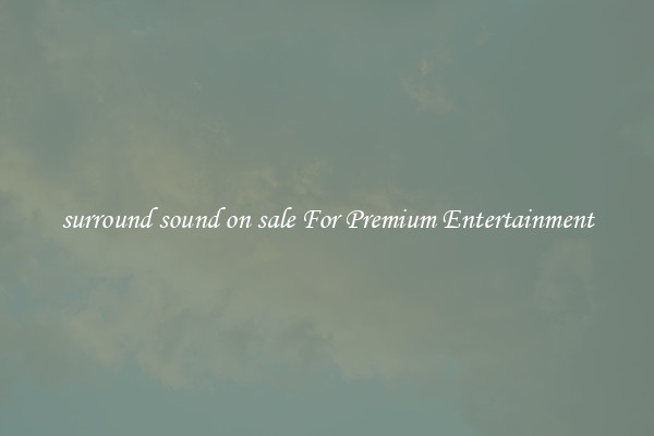 surround sound on sale For Premium Entertainment